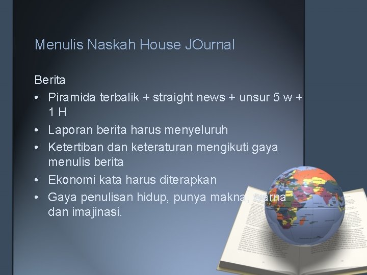 Menulis Naskah House JOurnal Berita • Piramida terbalik + straight news + unsur 5