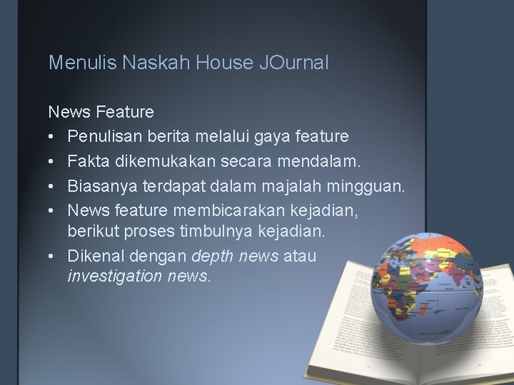 Menulis Naskah House JOurnal News Feature • Penulisan berita melalui gaya feature • Fakta