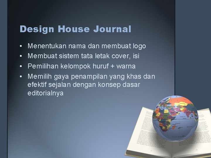 Design House Journal • • Menentukan nama dan membuat logo Membuat sistem tata letak