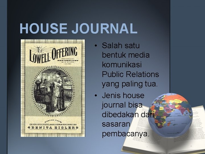 HOUSE JOURNAL • Salah satu bentuk media komunikasi Public Relations yang paling tua. •