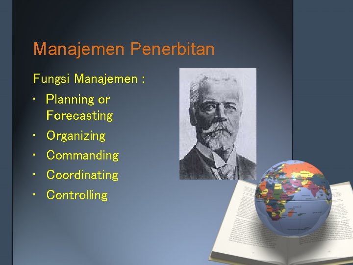 Manajemen Penerbitan Fungsi Manajemen : • Planning or Forecasting • Organizing • Commanding •