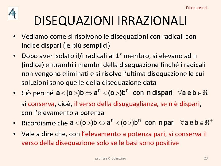 Disequazioni DISEQUAZIONI IRRAZIONALI • Vediamo come si risolvono le disequazioni con radicali con indice