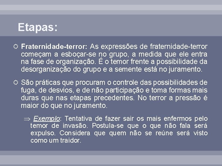 Etapas: Fraternidade-terror: As expressões de fraternidade-terror começam a esboçar-se no grupo, a medida que