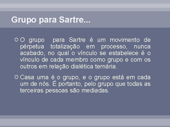 Grupo para Sartre. . . O grupo para Sartre é um movimento de pérpetua