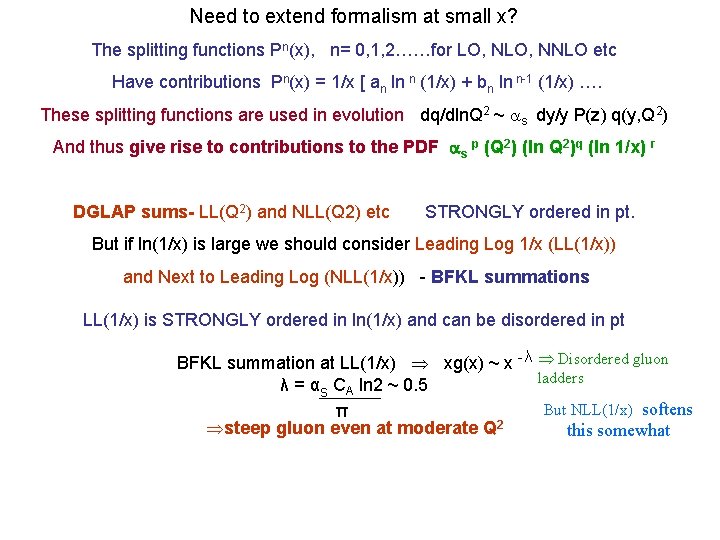 Need to extend formalism at small x? The splitting functions Pn(x), n= 0, 1,