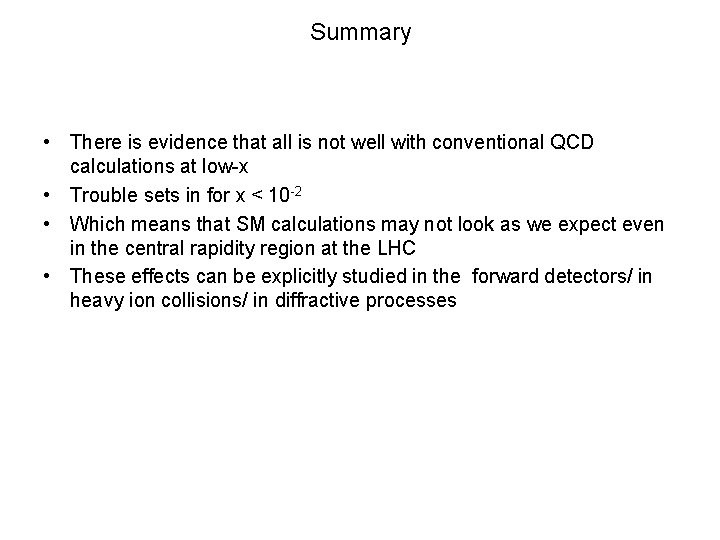 Summary • There is evidence that all is not well with conventional QCD calculations