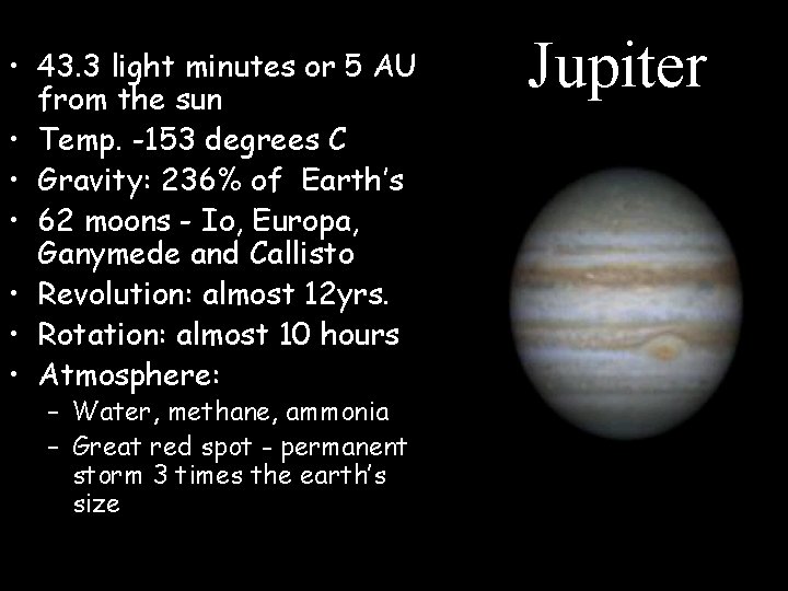 • 43. 3 light minutes or 5 AU from the sun • Temp. • 43. 3 light minutes or 5 AU from the sun • Temp.
