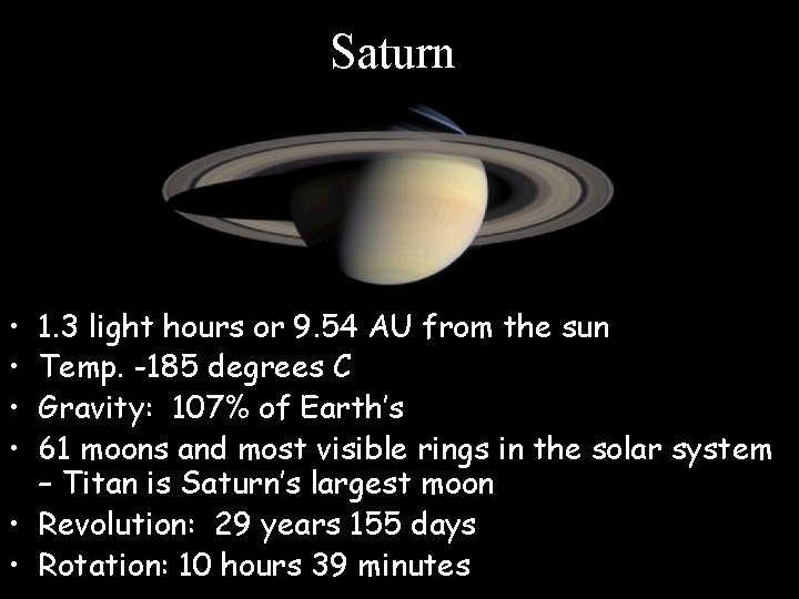 Saturn • • 1. 3 light hours or 9. 54 AU from the sun Saturn • • 1. 3 light hours or 9. 54 AU from the sun