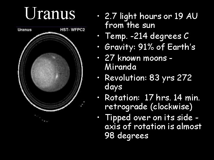 Uranus • 2. 7 light hours or 19 AU from the sun • Temp. Uranus • 2. 7 light hours or 19 AU from the sun • Temp.