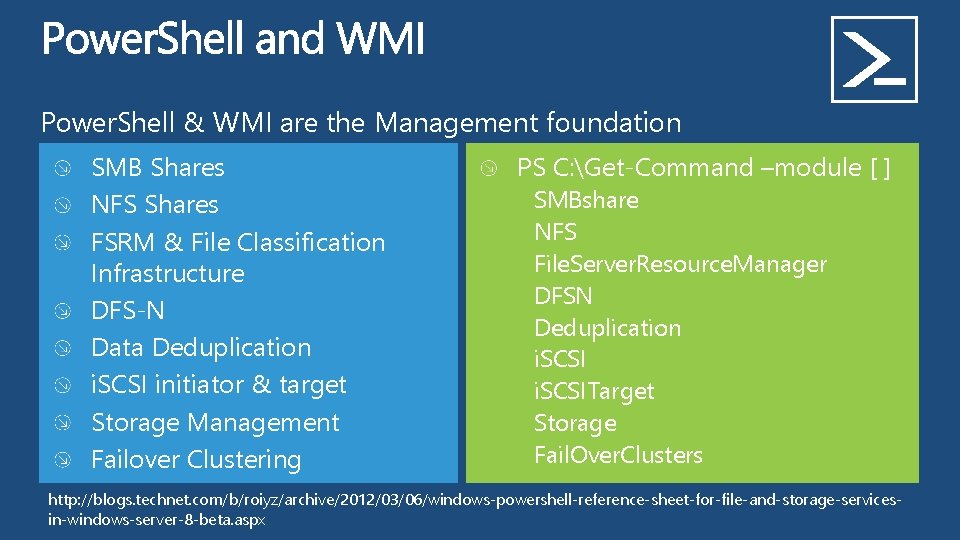 Power. Shell & WMI are the Management foundation SMB Shares NFS Shares FSRM &