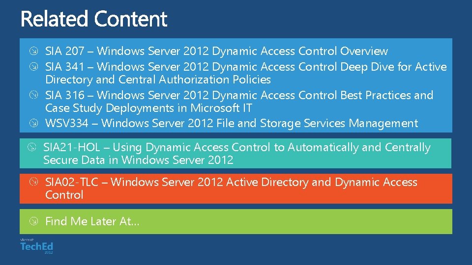 SIA 207 – Windows Server 2012 Dynamic Access Control Overview SIA 341 – Windows