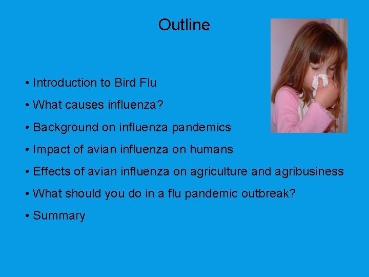 Outline • Introduction to Bird Flu • What causes influenza? • Background on influenza