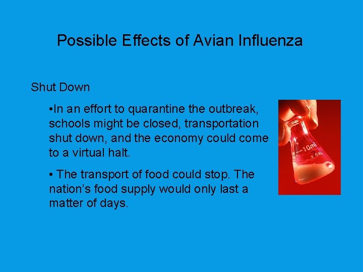 Possible Effects of Avian Influenza Shut Down • In an effort to quarantine the