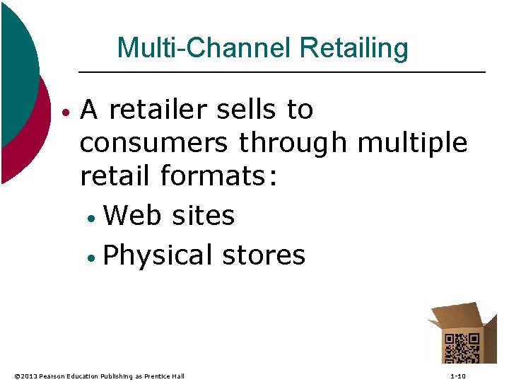 Multi-Channel Retailing • A retailer sells to consumers through multiple retail formats: • Web