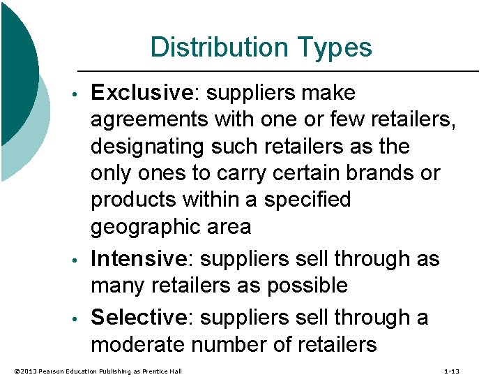 Distribution Types • • • Exclusive: suppliers make agreements with one or few retailers,