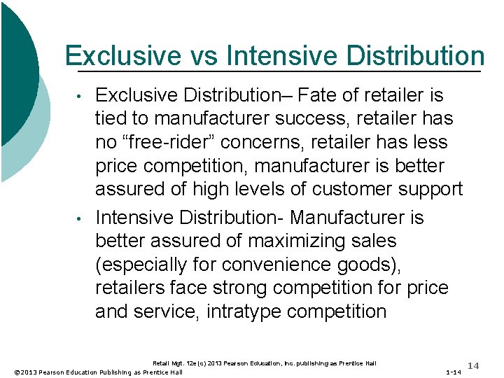 Exclusive vs Intensive Distribution • • Exclusive Distribution– Fate of retailer is tied to