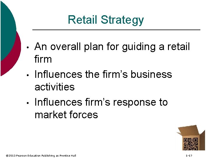 Retail Strategy • • • An overall plan for guiding a retail firm Influences