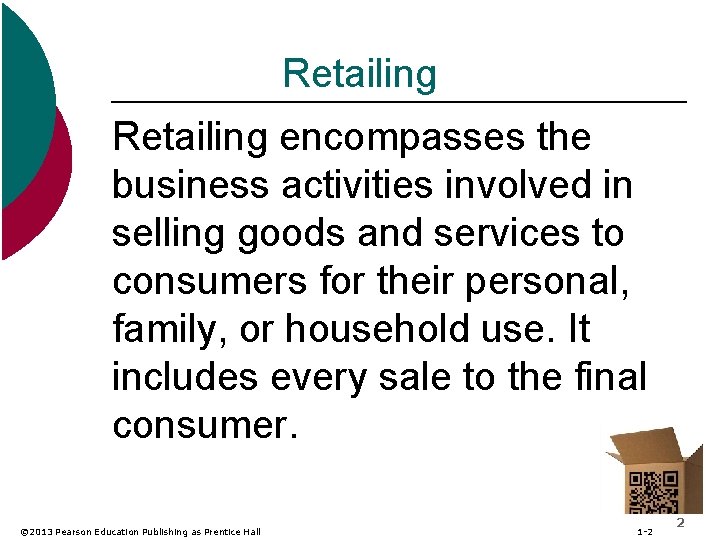 Retailing encompasses the business activities involved in selling goods and services to consumers for