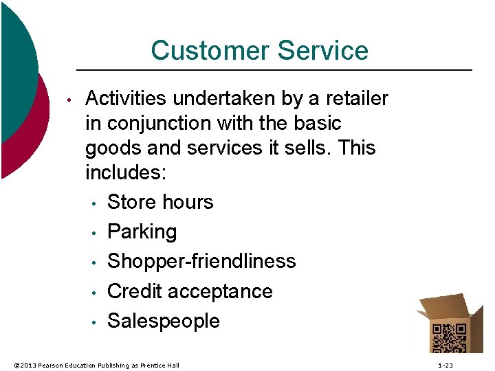 Customer Service • Activities undertaken by a retailer in conjunction with the basic goods