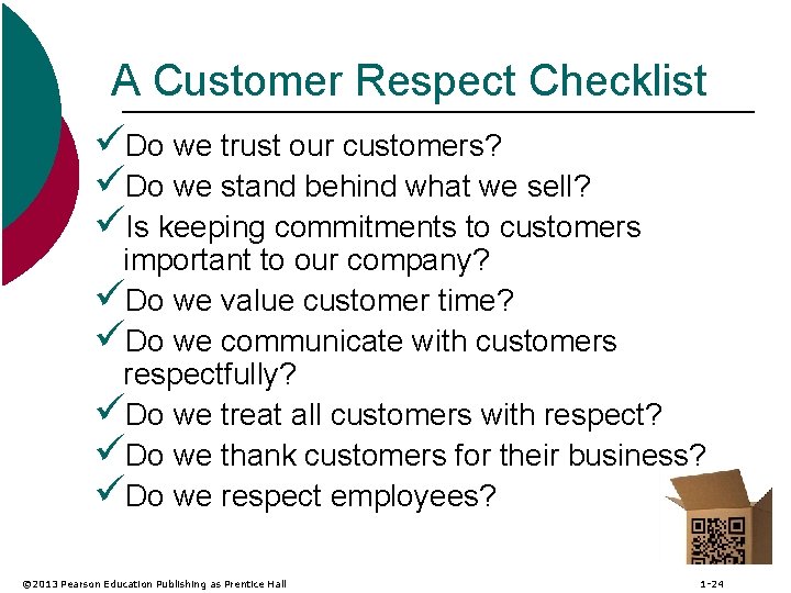 A Customer Respect Checklist üDo we trust our customers? üDo we stand behind what