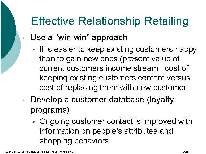 Effective Relationship Retailing • Use a “win-win” approach • • It is easier to