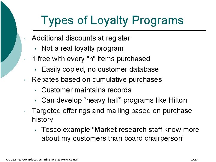 Types of Loyalty Programs • • Additional discounts at register • Not a real