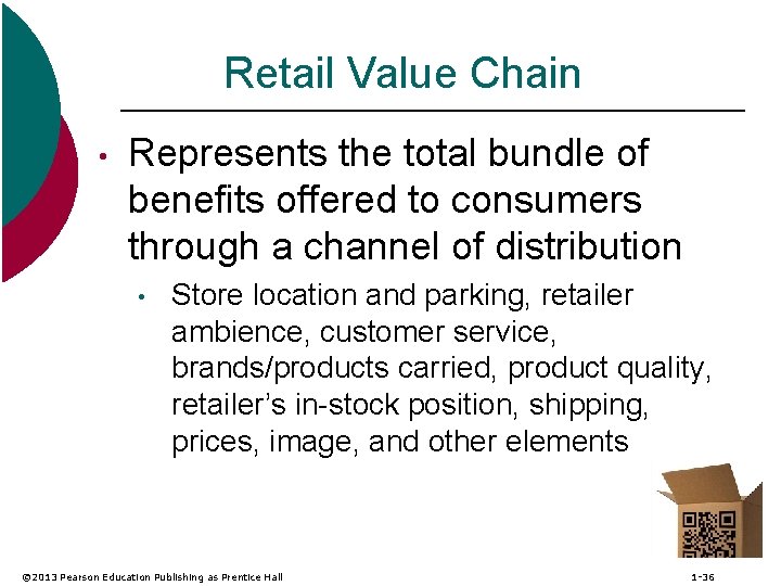 Retail Value Chain • Represents the total bundle of benefits offered to consumers through