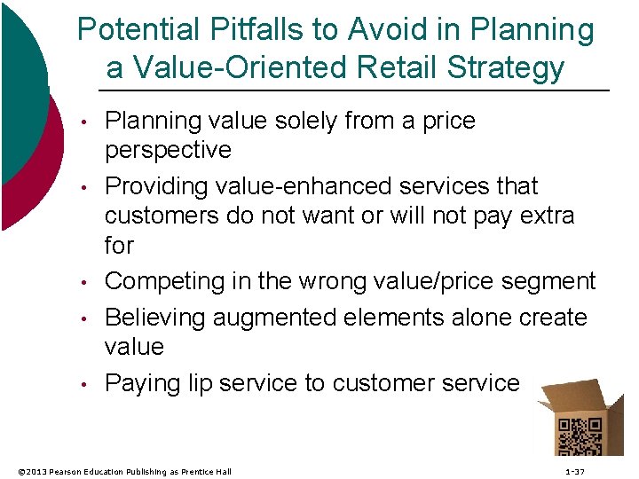 Potential Pitfalls to Avoid in Planning a Value-Oriented Retail Strategy • • • Planning