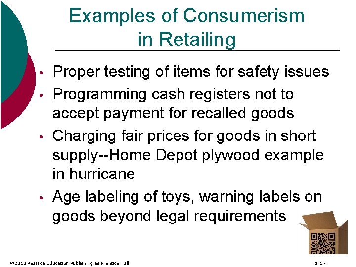 Examples of Consumerism in Retailing • • Proper testing of items for safety issues