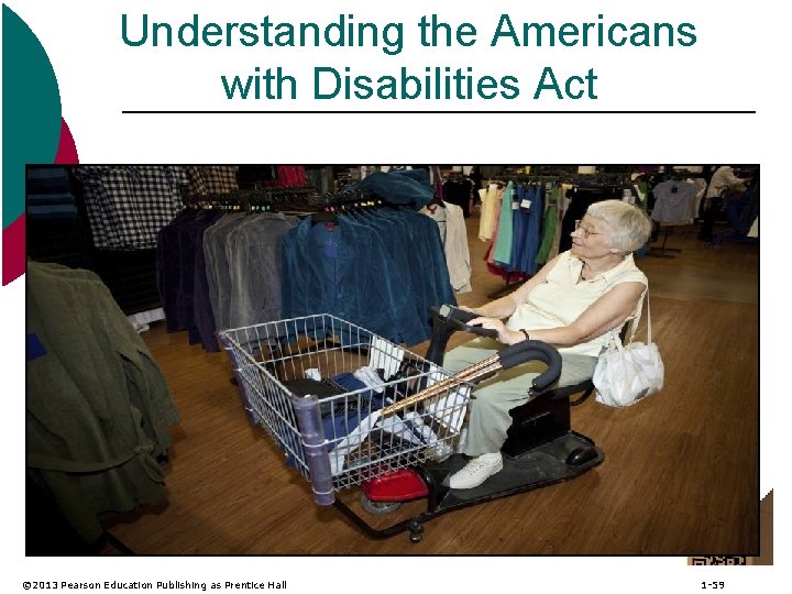 Understanding the Americans with Disabilities Act © 2013 Pearson Education Publishing as Prentice Hall