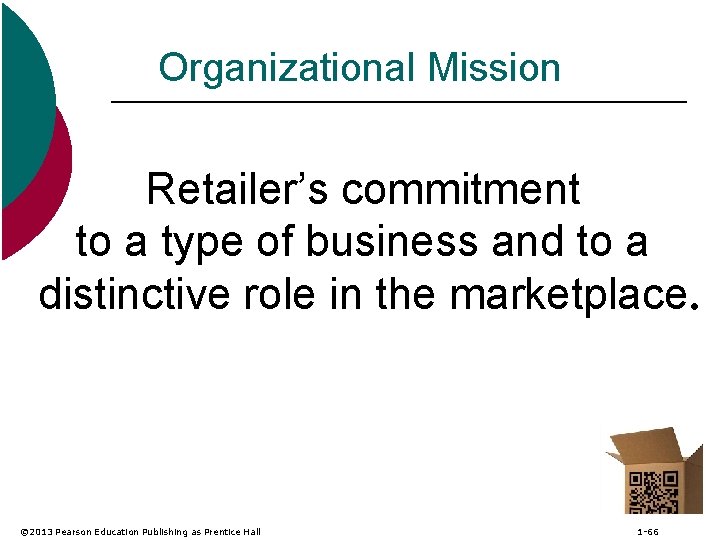 Organizational Mission Retailer’s commitment to a type of business and to a distinctive role