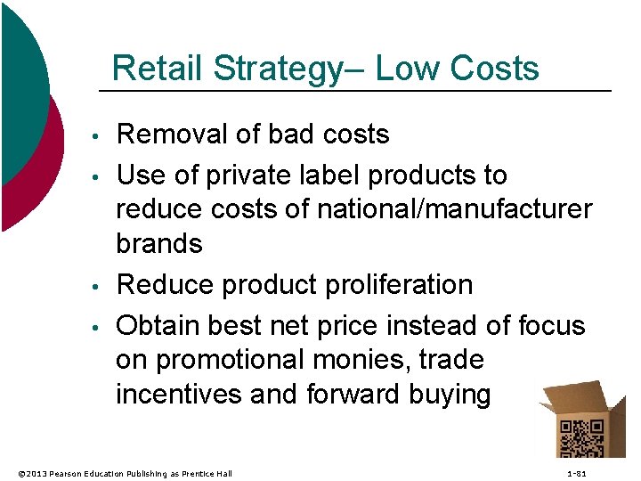 Retail Strategy– Low Costs • • Removal of bad costs Use of private label