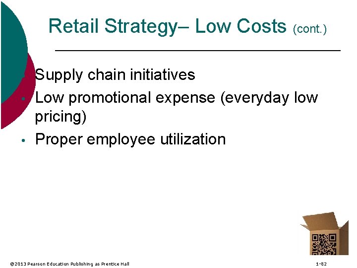 Retail Strategy– Low Costs (cont. ) • • • Supply chain initiatives Low promotional