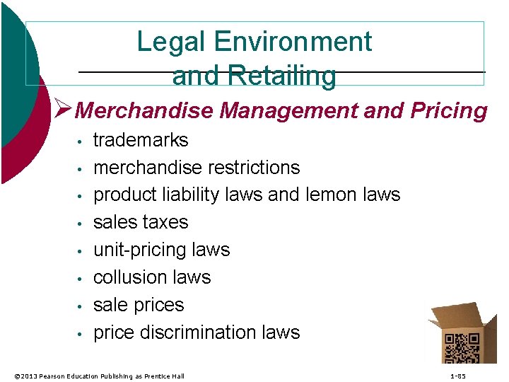 Legal Environment and Retailing ØMerchandise Management and Pricing • • trademarks merchandise restrictions product