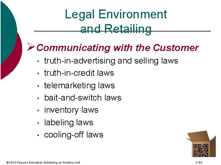 Legal Environment and Retailing ØCommunicating with the Customer • • truth-in-advertising and selling laws