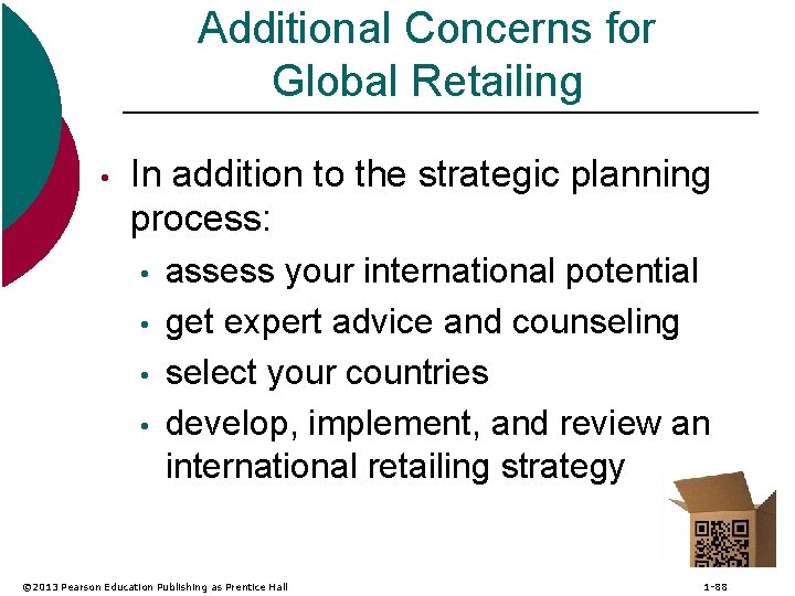 Additional Concerns for Global Retailing • In addition to the strategic planning process: •