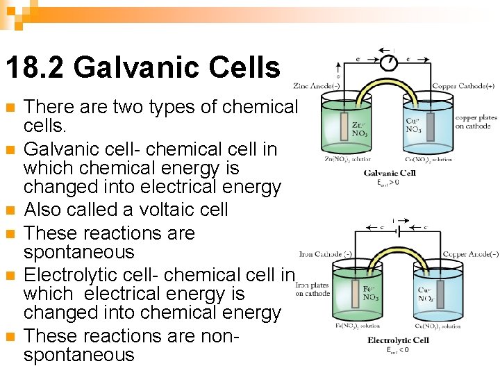 18. 2 Galvanic Cells n n n There are two types of chemical cells.