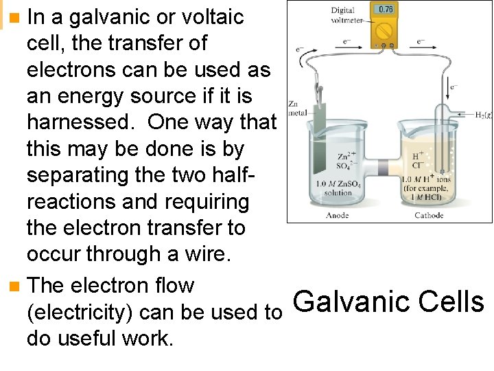 In a galvanic or voltaic cell, the transfer of electrons can be used as