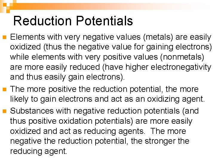 Reduction Potentials n n n Elements with very negative values (metals) are easily oxidized