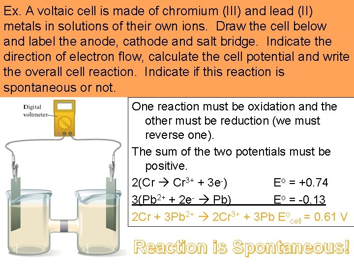 Ex. A voltaic cell is made of chromium (III) and lead (II) metals in