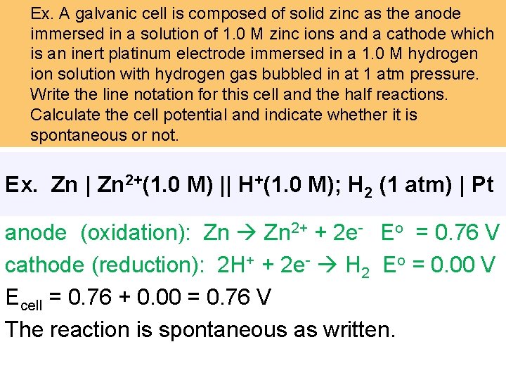 Ex. A galvanic cell is composed of solid zinc as the anode immersed in