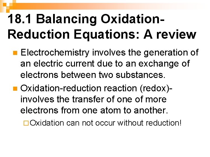 18. 1 Balancing Oxidation. Reduction Equations: A review Electrochemistry involves the generation of an