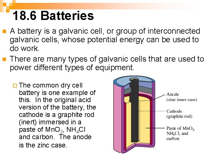 18. 6 Batteries n n A battery is a galvanic cell, or group of