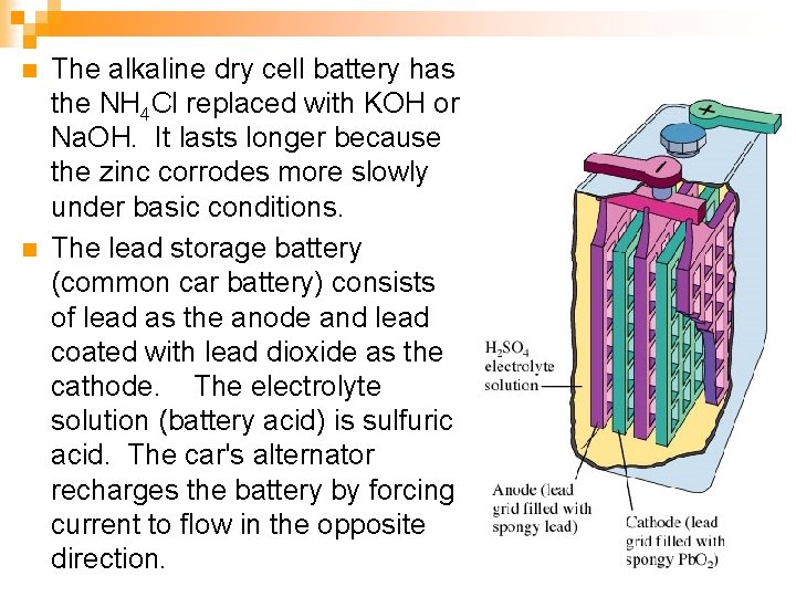 n n The alkaline dry cell battery has the NH 4 Cl replaced with