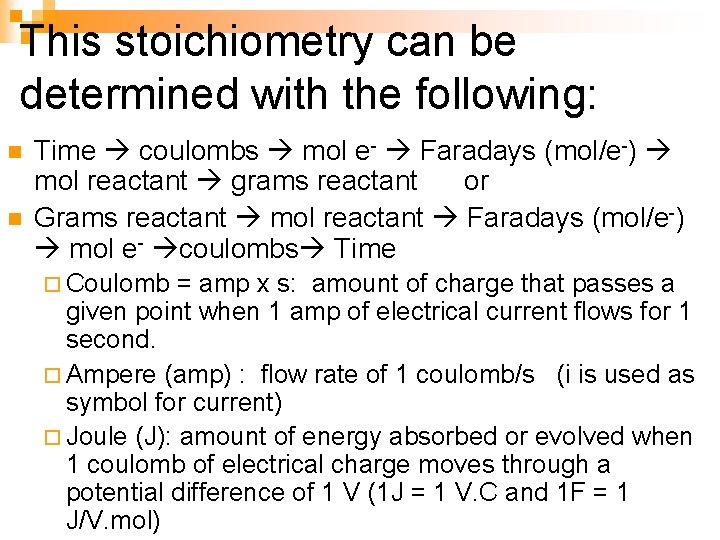 This stoichiometry can be determined with the following: n n Time coulombs mol e-