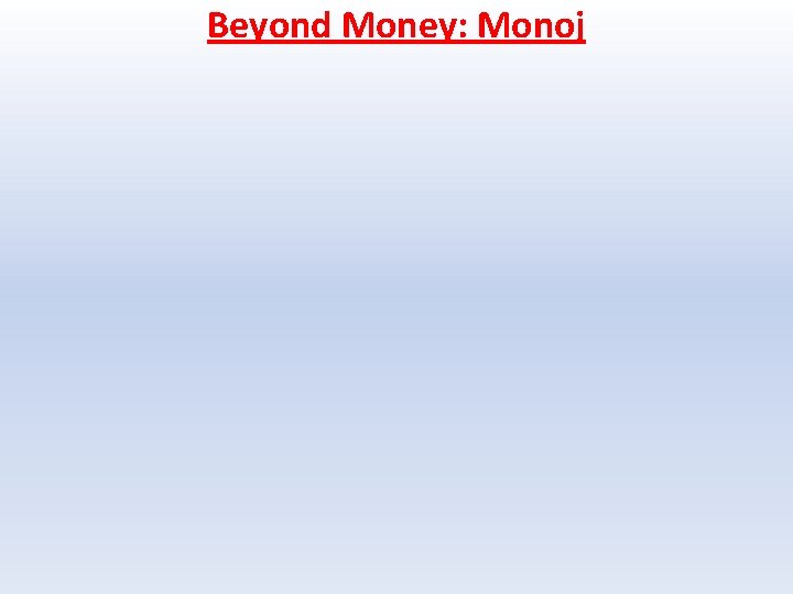 Beyond Money: Monoj 
