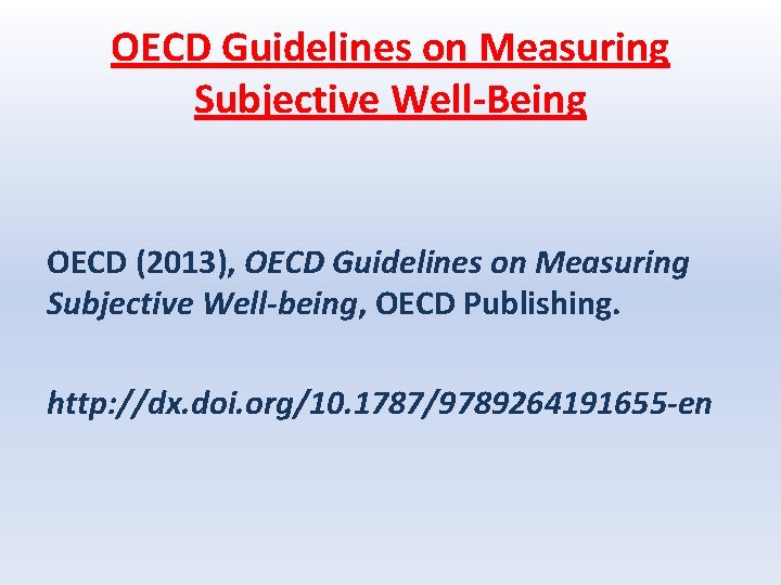 OECD Guidelines on Measuring Subjective Well-Being OECD (2013), OECD Guidelines on Measuring Subjective Well-being,