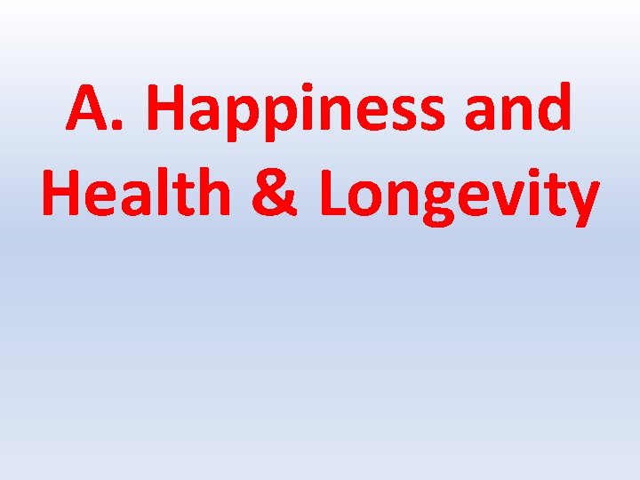 A. Happiness and Health & Longevity 