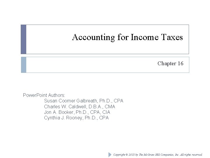 Accounting for Income Taxes Chapter 16 Power. Point Authors: Susan Coomer Galbreath, Ph. D.