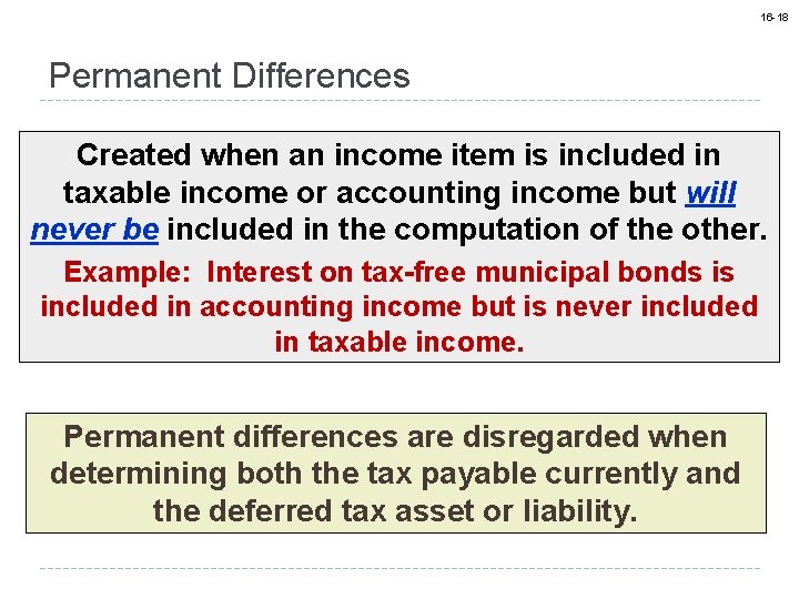 16 -18 Permanent Differences Created when an income item is included in taxable income